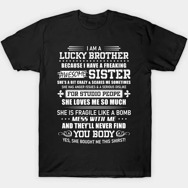 I Am A Lucky Brother I Have A Freaking Awesome Sister Gift T-shirt 1628244957158.jpg