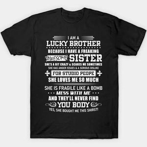 I Am A Lucky Brother I Have A Freaking Awesome Sister Gift T-shirt 1628244957158.jpg