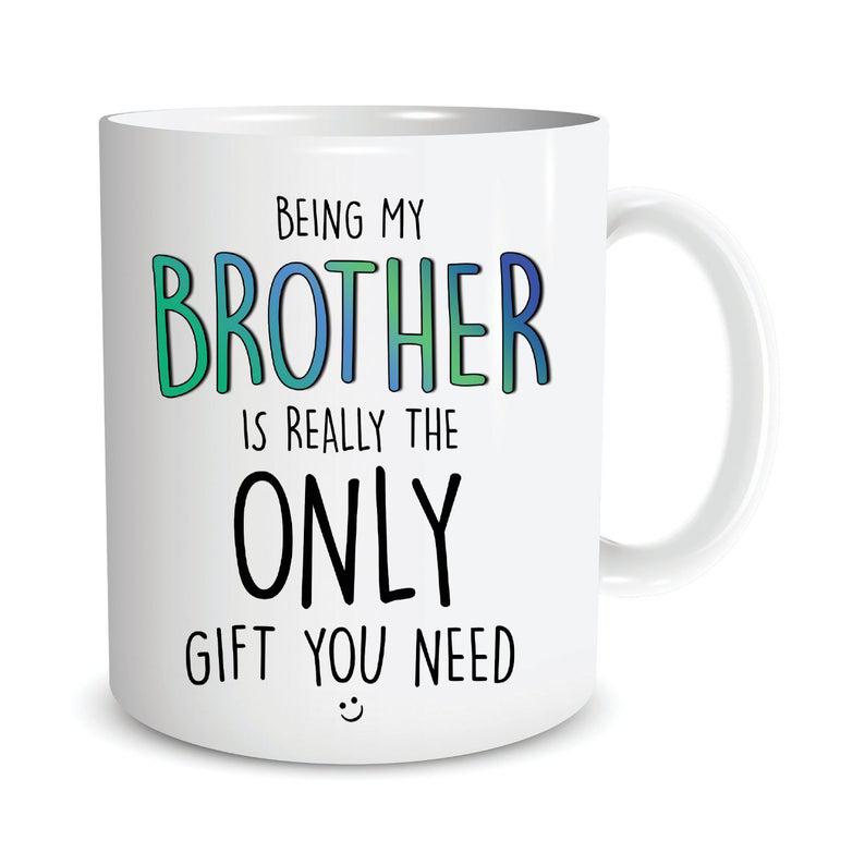Funny gift for brother coffee mugs being my brother is really the only gift  1628307062100.jpg