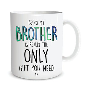 Funny gift for brother coffee mugs being my brother is really the only gift  1628307062100.jpg