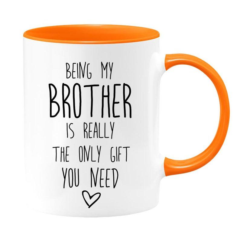 Being my brother is the only gift you need two-toned coffee mug, brother funny gift mug 1628307068993.jpg