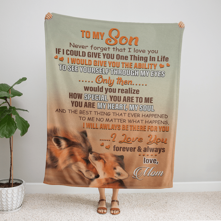 To My son Never Forget That I Love You If I Could Give You One Thing In Life Gift For Son From Mom Birthday Gift Home Decor Bedding Couch Sofa Soft and Comfy Cozy 1628916290203.png