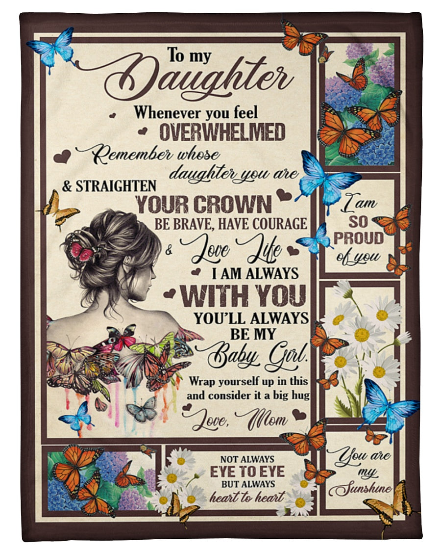 To My Daughter Whenever You Feel Overwhelmed Remember You A My Daughter Gift For Daughter From Mom Birthday Gift Home Decor Bedding Couch Sofa Soft And Comfy Cozy 1629107259118.jpg
