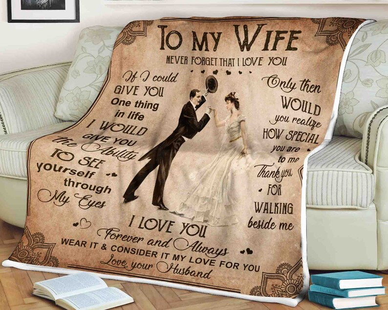 To My Wife Never Forget That I Love You Are To Me Thank You For Walking Beside I Love You Forever Love Your Husband Gift for Wife Family Home Decor Bedding Couch Sofa Soft and Comfy Cozy 1629183658422.jpg