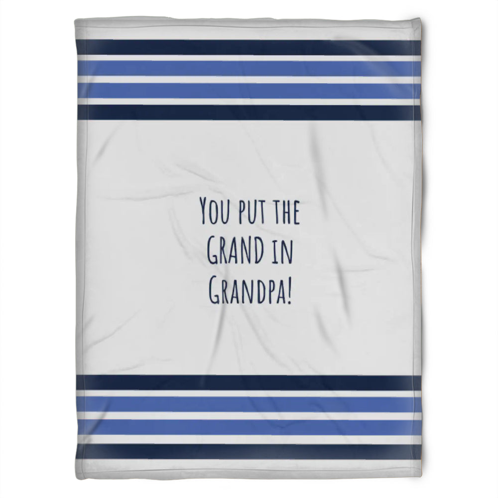 To My Grandpa You Put The Grand In Grandpa Fleece Blanket Gift For Grandparents Gift From Granddaughter Gift For Grandson Home Decor Bedding Couch Sofa Soft and Comfy Cozy 1629344286245.jpg