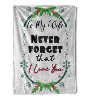 To My Wife Never Forget That I Love You Blanket, Wifey Christmas Gift From Husband, Hubby Anniversary,gift For Wife Family Home Decor Bedding Couch Sofa Soft And Comfy Cozy 1629344620105.jpg