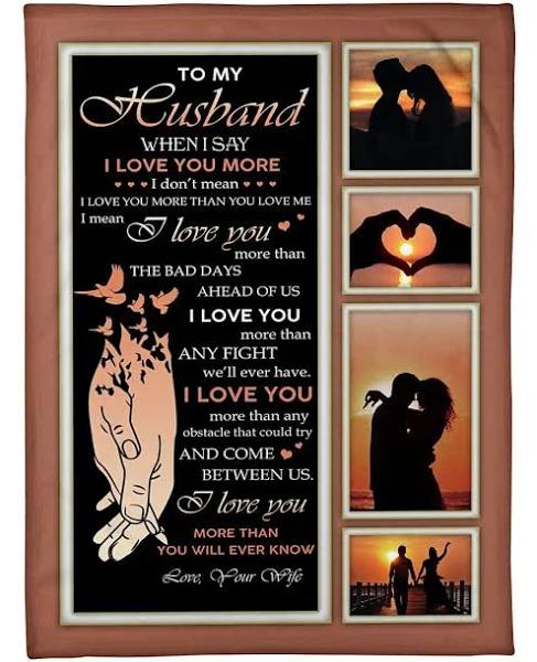 To My Husband When I Say I Love You More I Mean I Love You More Than Any Fight Fleece Blanket Gift For Husband From Wife Home Decor Bedding Couch Sofa Soft And Comfy Cozy 1629771906572.jpg