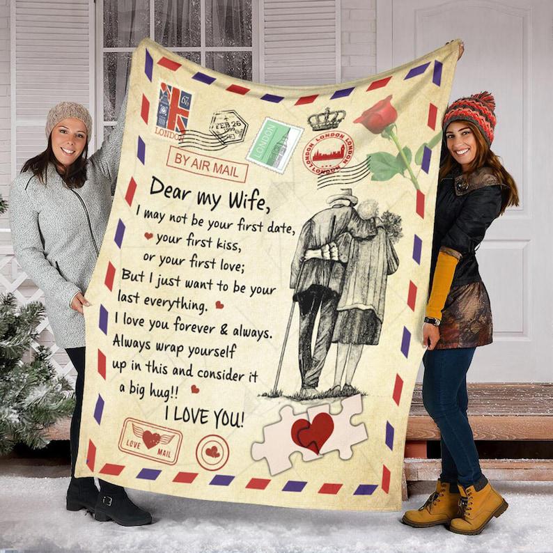 To My Dear My Wife, I May Not Be Your First Date, Your First Kiss Or Your First Love,gift For Wife Family Home Decor Bedding Couch Sofa Soft And Comfy Cozy 1629863610393.jpg