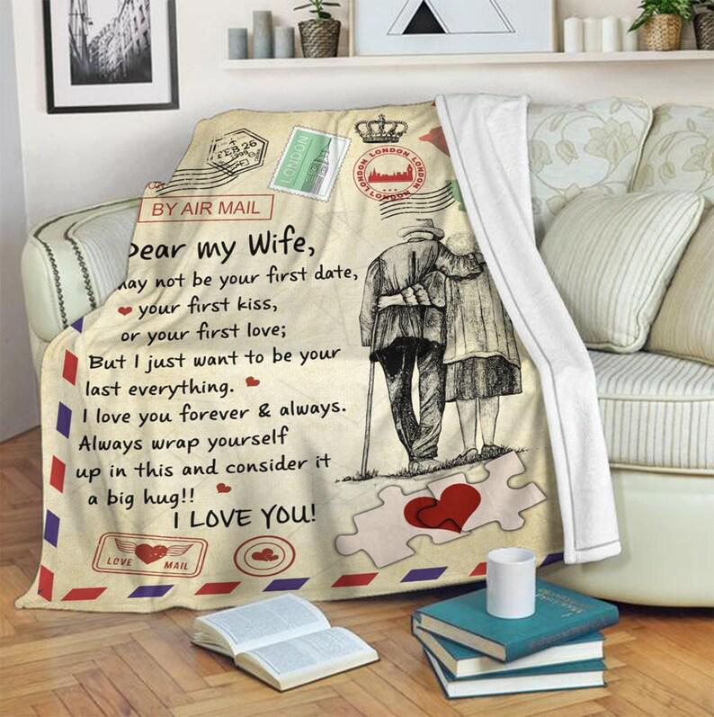 To My Dear My Wife, I May Not Be Your First Date, Your First Kiss Or Your First Love,gift For Wife Family Home Decor Bedding Couch Sofa Soft And Comfy Cozy 1629863614248.jpg