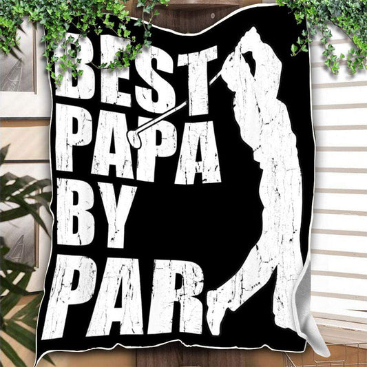 Gift For Father Blanket, Best Papa By Par Fleece Blanket 1629863966847.jpg
