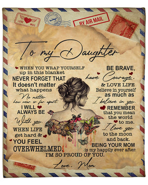 Gift For Daughter Blanket, To My Daughter When You Wrap Yourself Up In This Blanket Air Mail Blanket 1629878103768.jpg