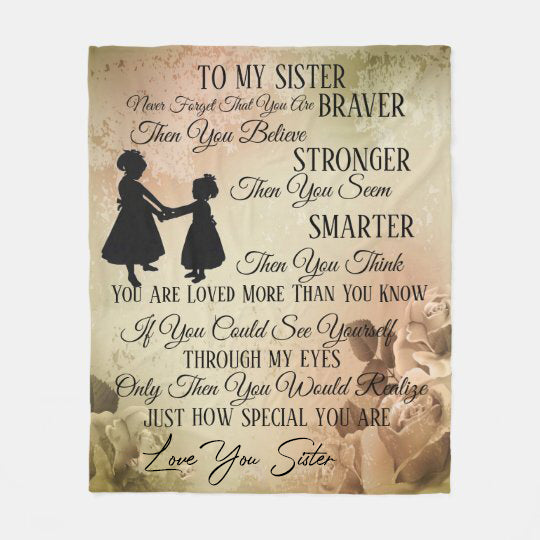 To My Sister Fleece Blanket Never Forget That You Are Brave Stronger Smarter, Gift For Bestie, Gift For Family, Gift For Friend, Home Decor Bedding Couch Sofa Soft and Comfy 1630396180096.jpg