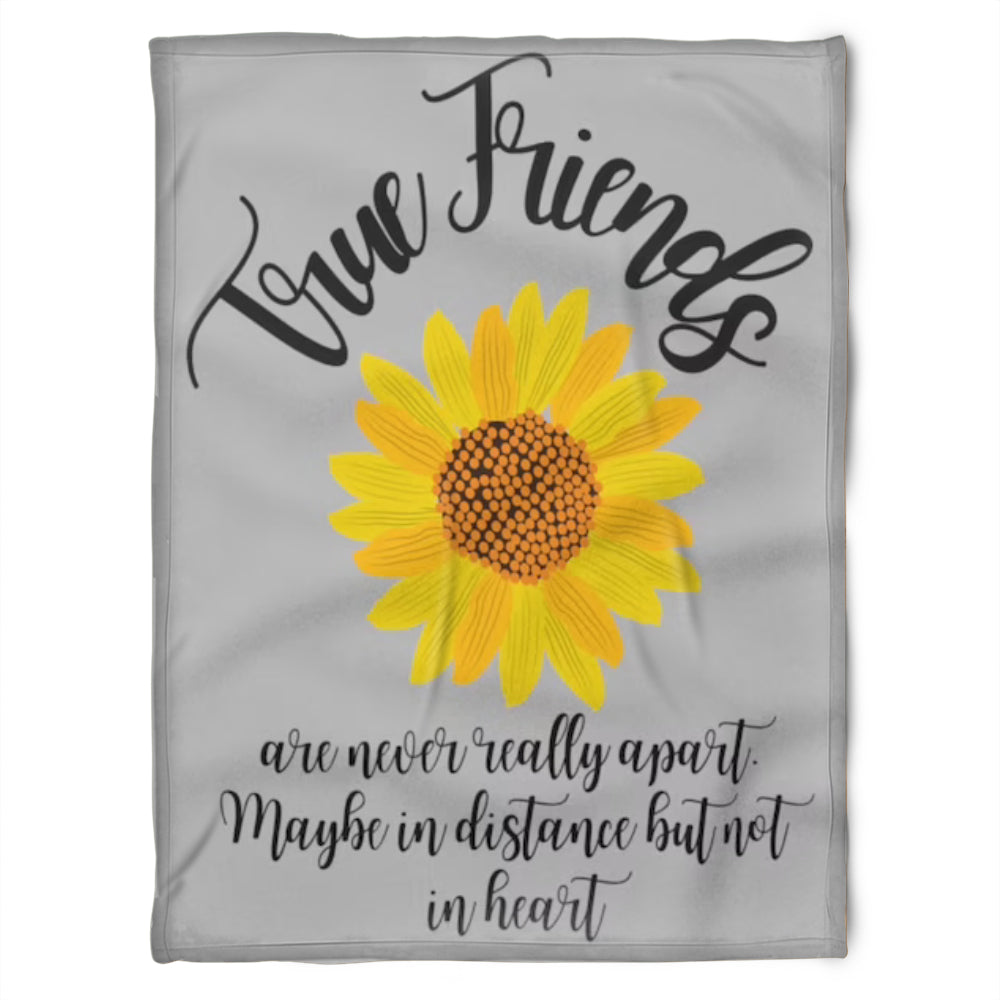 To My Friend Fleece Blanket Sunflower True Friends Are Never Really Apart, Gift For Bestie, Gift For Sister, Gift For Friend, Home Decor Bedding Couch Sofa Soft and Comfy 1630903441906.jpg