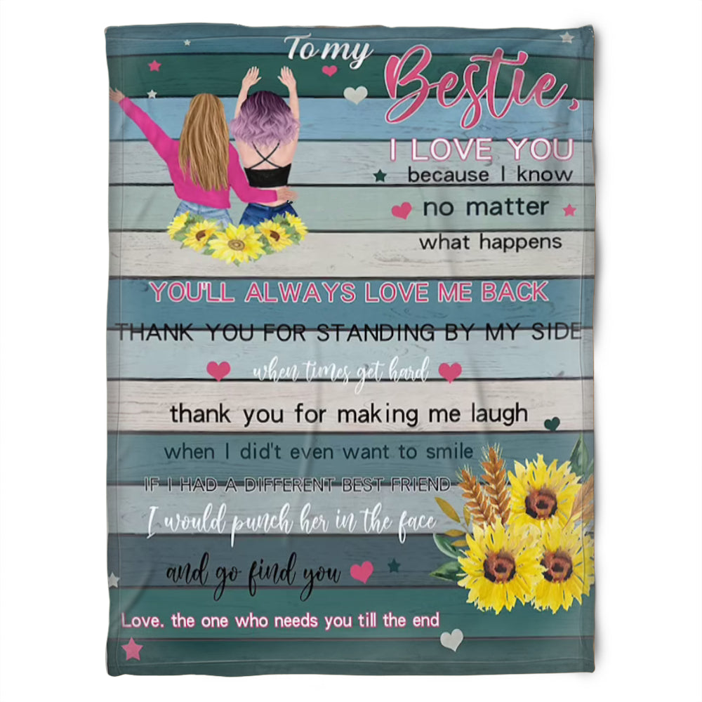 To My Friend Fleece Blanket You'll Always Love Me Back Thank You For Standing By My Side, Gift For Sister, Gift For Best Friend, Home Decor Bedding Couch Sofa Soft And Comfy 1630916289680.jpg