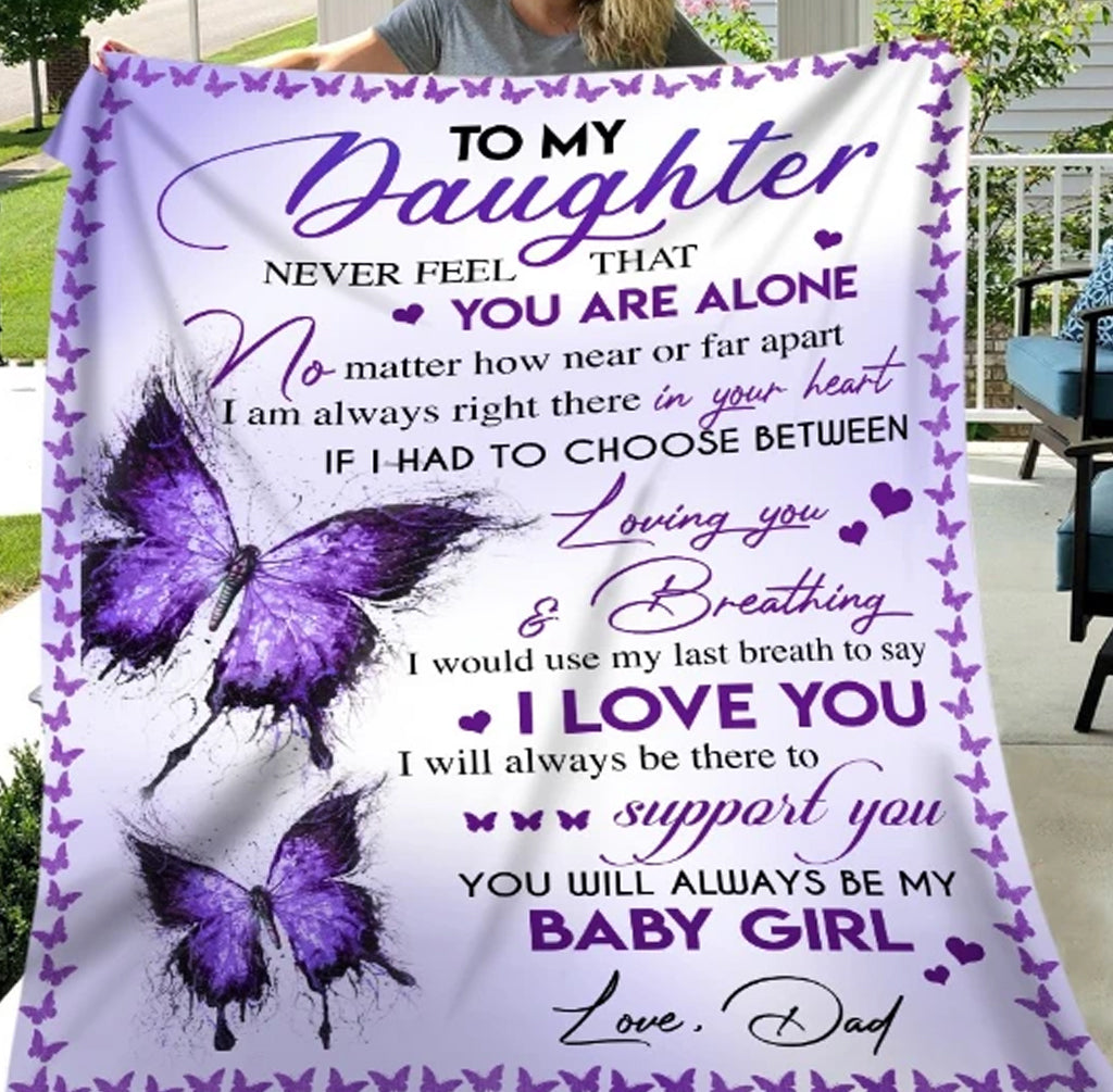 To My Daughter Never Feel That You Are Alone, Purple Watercolor Butterfly Fleece Blanket Home Decor Bedding Couch Sofa Soft And Comfy Cozy Gift From Dad 1630982466494.jpg