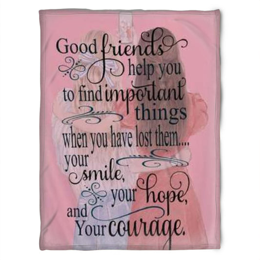 To My Friend Fleece Blanket Good Friends Help You To Find Improtant Things When You Have Lost Them, Gift For Sister, Gift For Best Friend, Home Decor Bedding Couch Sofa Soft And Comfy 1630982881867.jpg