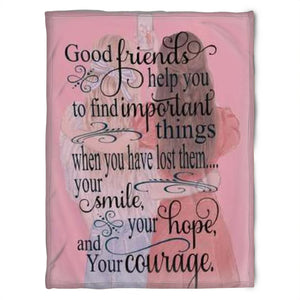 To My Friend Fleece Blanket Good Friends Help You To Find Improtant Things When You Have Lost Them, Gift For Sister, Gift For Best Friend, Home Decor Bedding Couch Sofa Soft And Comfy 1630982881867.jpg