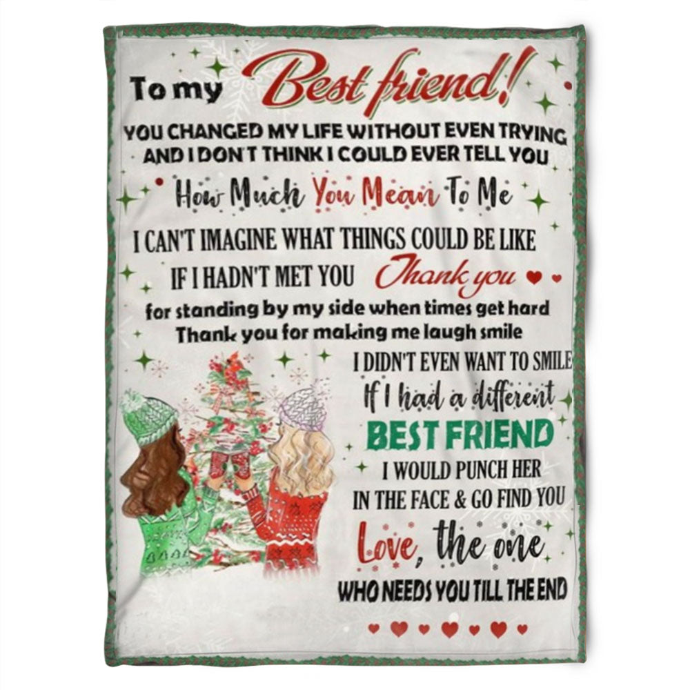 To My Friend Fleece Blanket You Changed My Life Without Even Trying And I Could Ever Tell You, Gift For Sister, Gift For Best Friend, Home Decor Bedding Couch Sofa Soft And Comfy 1630985330896.jpg