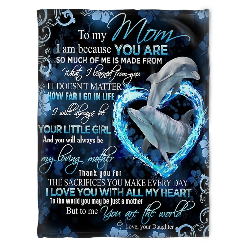 To My Mom I Am Because You Are, Heart Dolphin Fleece Blanket Home Decor Bedding Couch Sofa Soft And Comfy Cozy Gift From Daughter 1630985660737.jpg