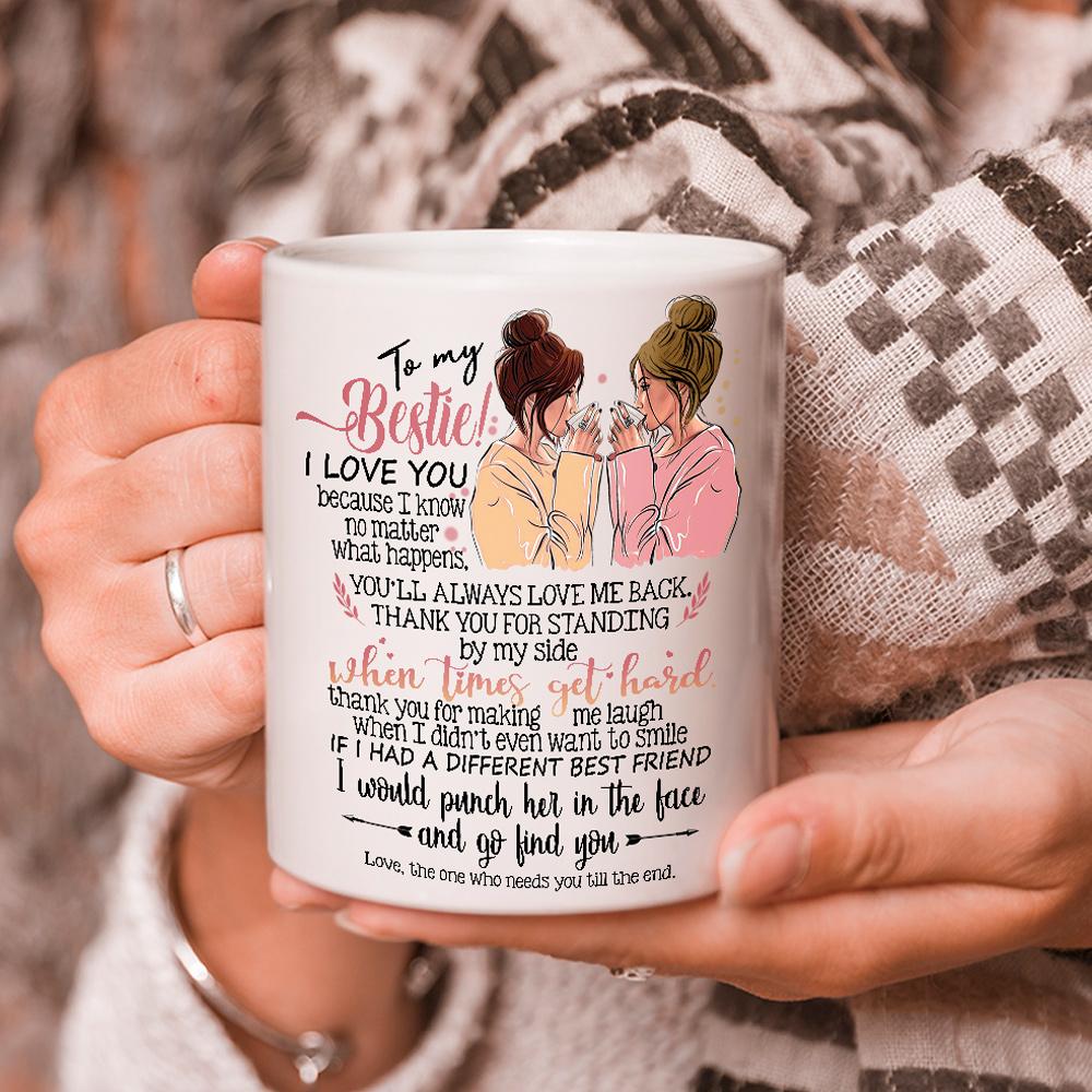 To My Bestie I Love You Because I Know Matter What Happens Mug Gift For Friend Double Side Printed Ceramic Coffee Mug Tea Cups Latte 1631073647637.jpg