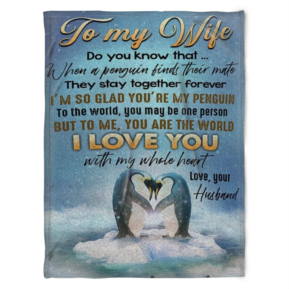 Penguin Blanket, To My Wife I Love You With My Whole Heart, Love Your Husband. Gift For Wife Family Home Decor Bedding Couch Sofa Soft And Comfy Cozy 1631157260654.jpg