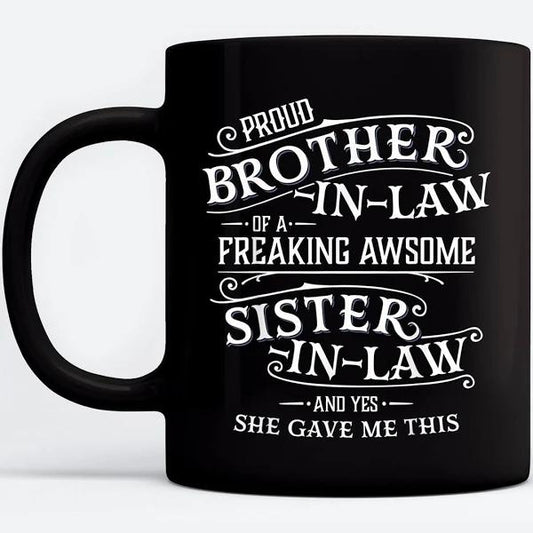Proud Brother In Law Of A Freaking Sister In Law Black Mugs 1631162699114.jpg