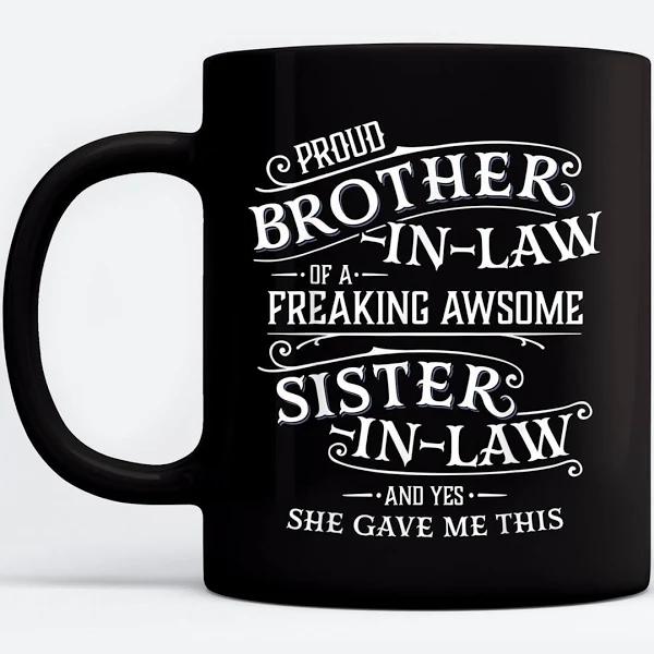 Proud Brother In Law Of A Freaking Sister In Law Black Mugs 1631162699114.jpg