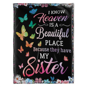 To My Sister Blanket, I Know Heaven Is A Beautiful. Gift For Sister Family Home Decor Bedding Couch Sofa Soft and Comfy Cozy 1631507075307.jpg