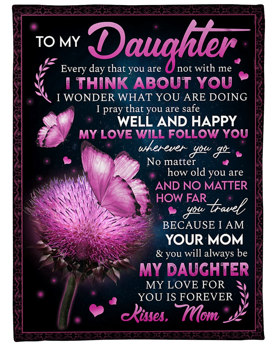 To My Daughter My Love Will Follow You Butterfly Blanket Gift For Daughter From Mom Birthday Gift Home Decor Bedding Couch Sofa Soft And Comfy Cozy 1632126163402.jpg