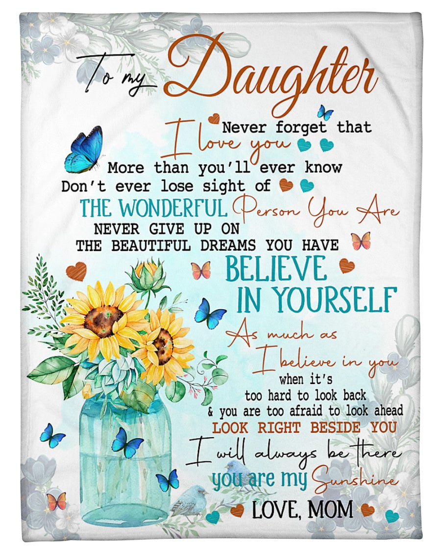 To My Daughter Believe In Yourself Floral Butterflies Blanket Gift For Daughter From Mom Birthday Gift Home Decor Bedding Couch Sofa Soft And Comfy Cozy 1632129323873.jpg