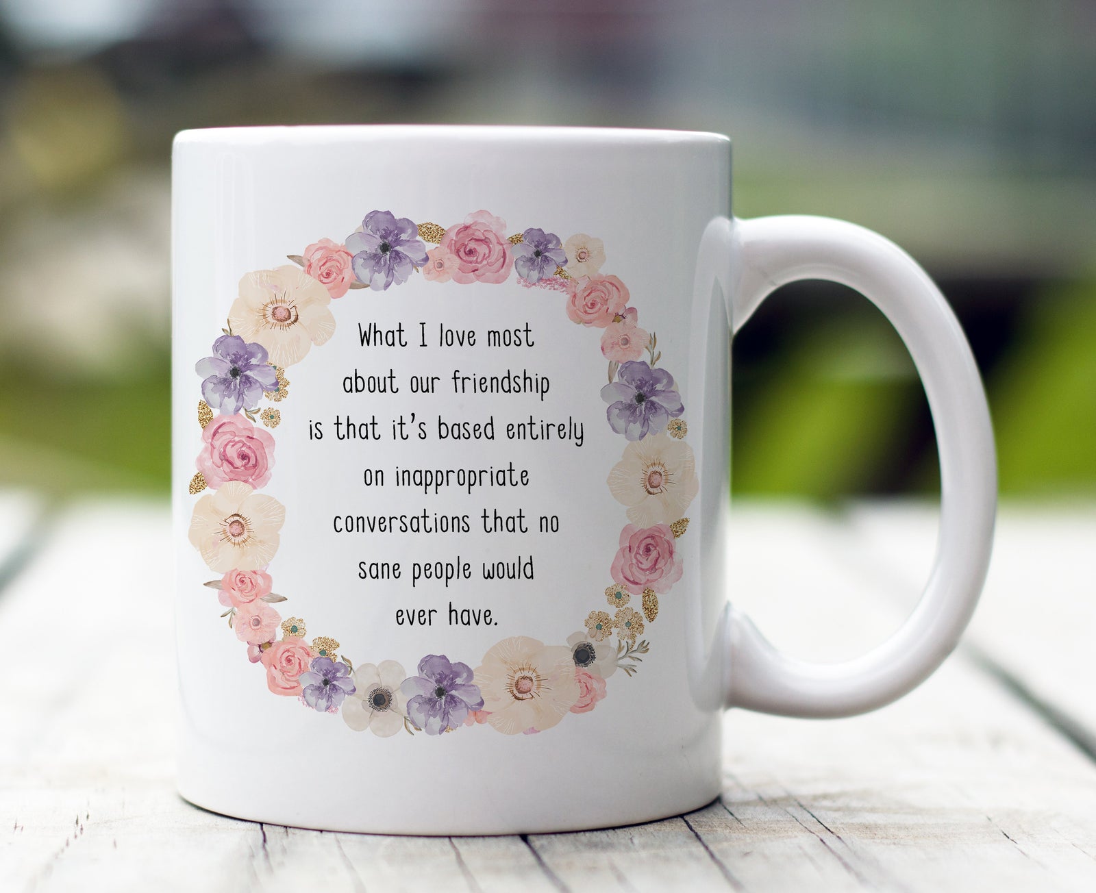 What I Love Most About Ourr Friendship Is That Mug Inappropriate Conversations Mug Gift For Friend Family Birthday Gift Double Side Printed Ceramic Coffee Mug 1632197637318.jpg