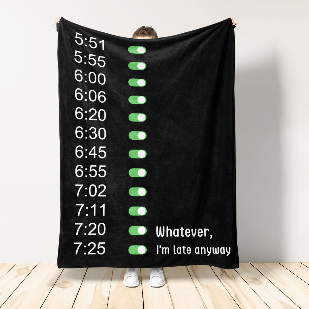 Gift For Friends Blanket, I'm Late Anyway Alarm Funny Blanket Gift For Friend 1632537568471.jpg