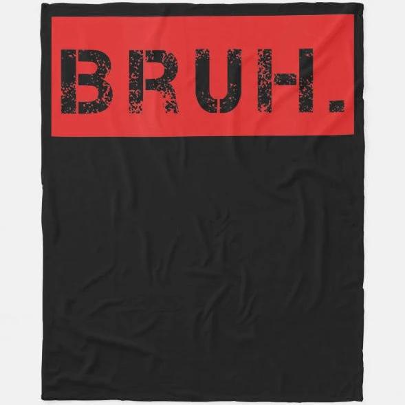 Gift For Brother Blanket, Bruh Funny Meme Saying Brother Greeting Gift Teens Blanket 1632802112699.jpg