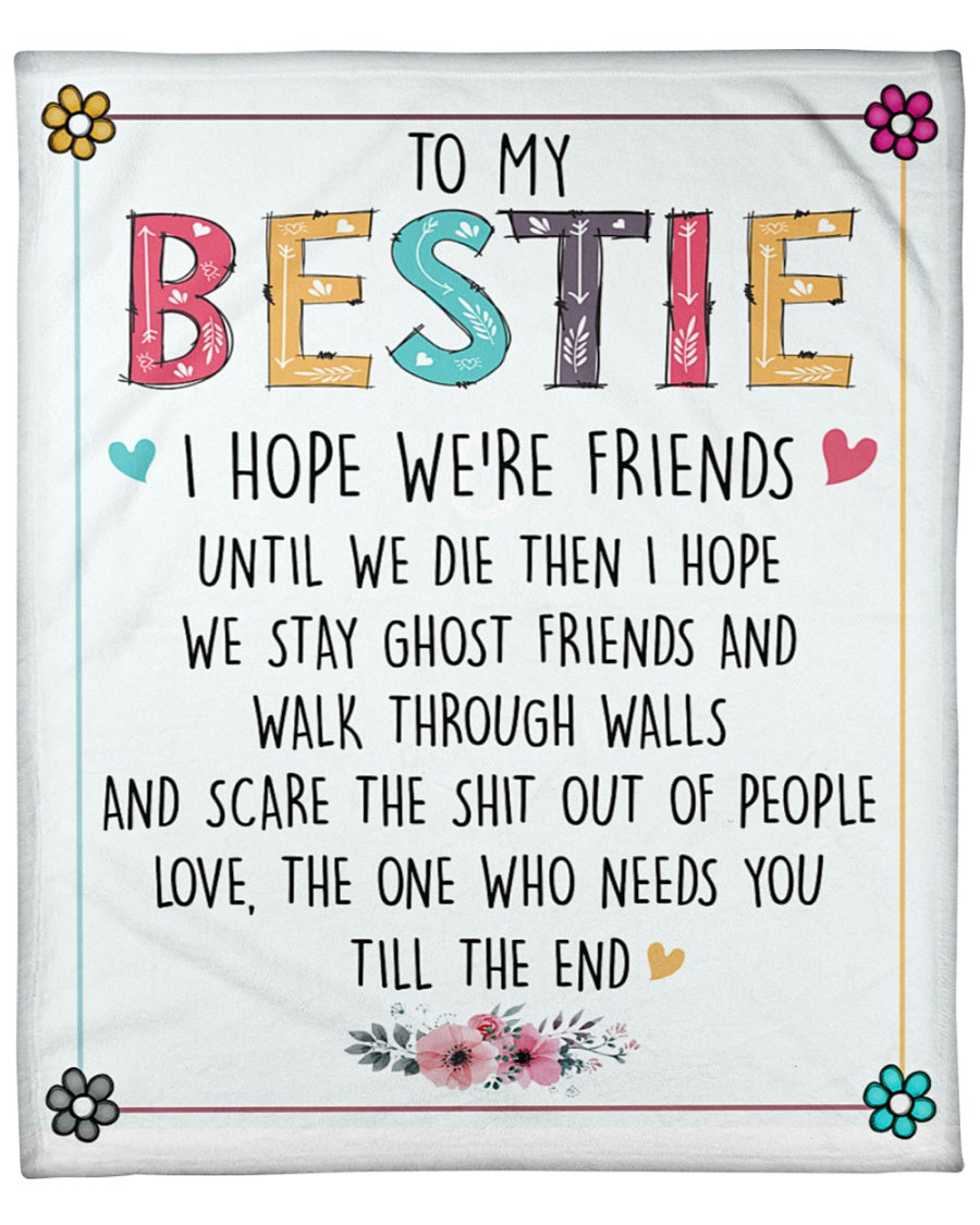 Gift For Bestie Blanket, To My Bestie I Hope We're Friends Until We Die, Best Friend Blanket, Girlfriend Blanket 1632900636620.jpg