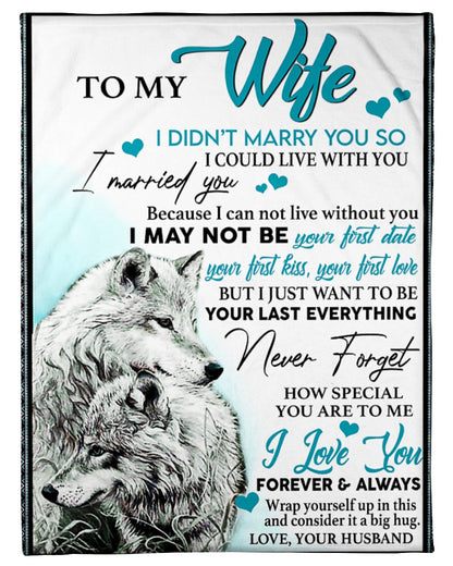 To My Wife Personalized Name Throw Blankets-Best Valentine Birthday Gift For Wife-I May Not Be Your Last Everything Wife From Husband 1632990472764.jpg