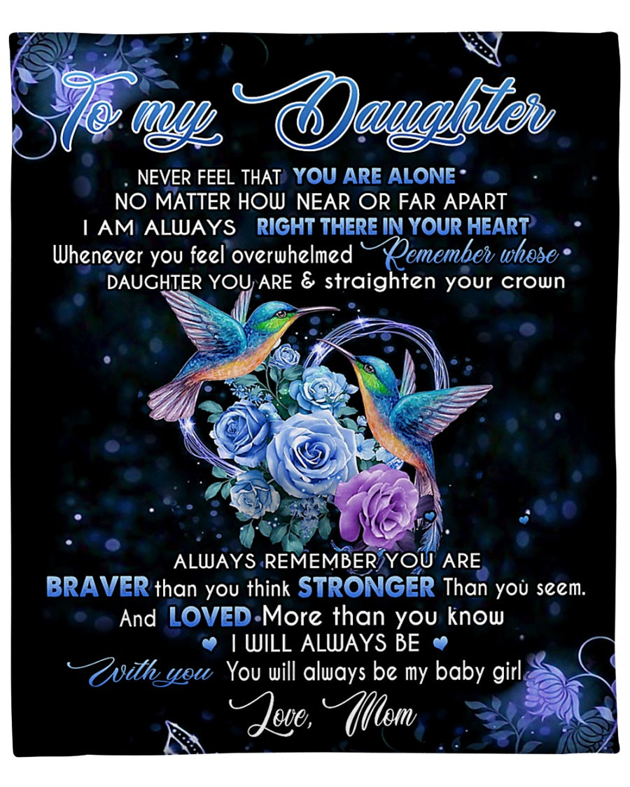 Gift For Daughter Blanket, To My Daughter Never Feel That You Are Alone, Hummingbird Fleece Blanket 1633082364131.jpg