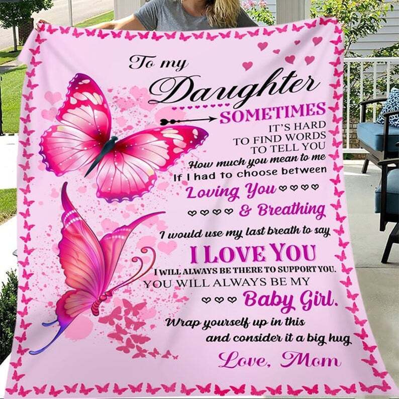 Gift For Daughter Blanket, To My Daughter You Will Always Be My Baby Girl Pink Butterfly Blanket 1633140092201.jpg