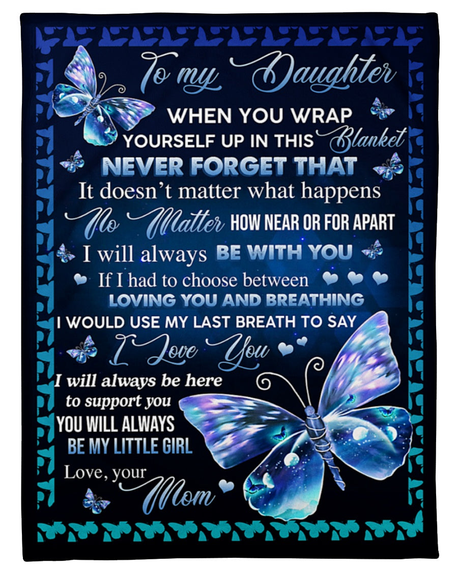 To My Daughter When You Wrap Yourself Up In This Blanket Blue Butterfly Blanket Gift For Daughter Birthday Gift Home Decor Bedding Couch Sofa Soft And Comfy Cozy 1633582461725.jpg