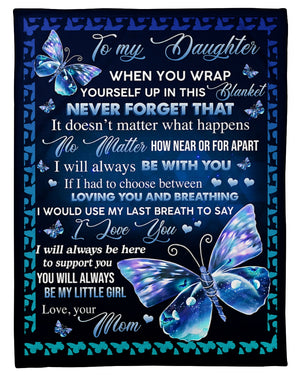 To My Daughter When You Wrap Yourself Up In This Blanket Blue Butterfly Blanket Gift For Daughter Birthday Gift Home Decor Bedding Couch Sofa Soft And Comfy Cozy 1633582461725.jpg