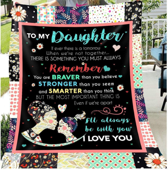 To My Daughter I''ll Always Be With You Giving Daughter Blanket Gift For Daughter Bedding Couch Sofa Soft And Comfy Cozy 1634200246125.png