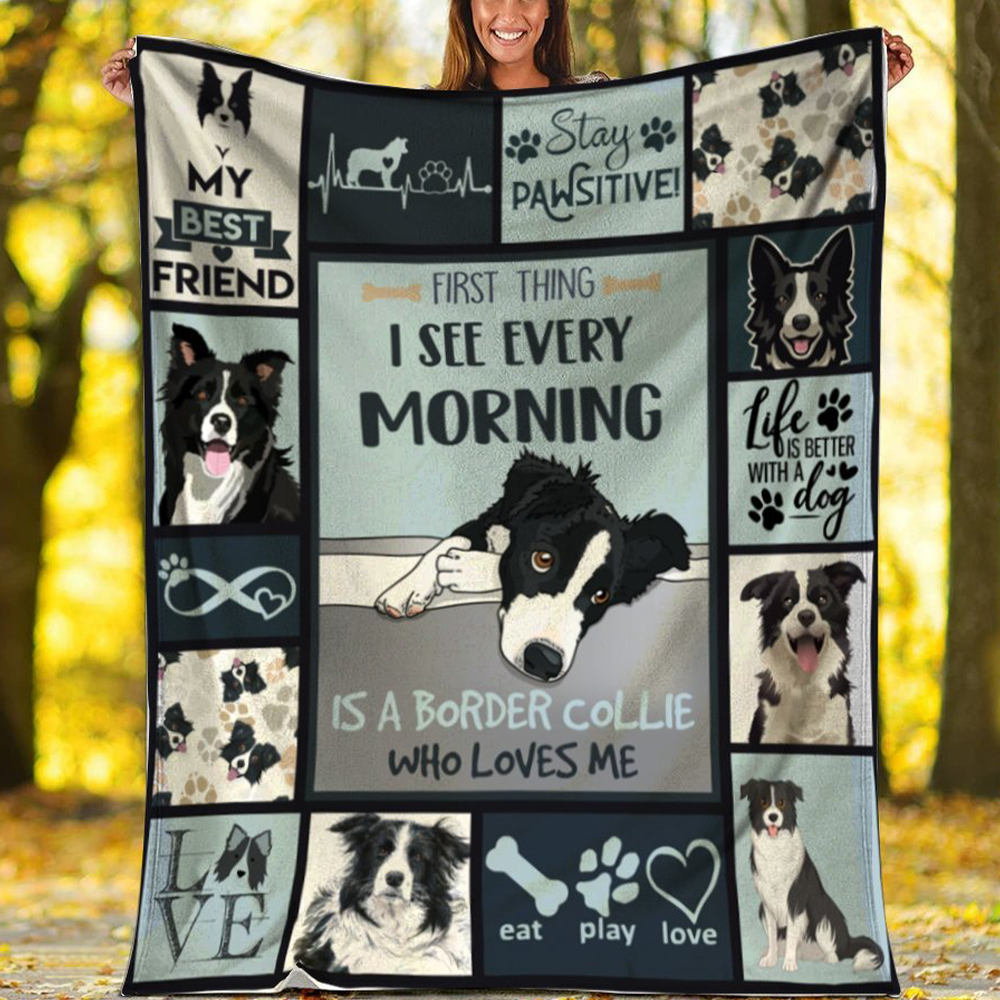 First Thing I See Every Morning Is A Border Collie Who Loves Me Fleece Blanket Gift For Dog Lovers Home Decor Bedding Couch Sofa Soft And Comfy Cozy 1635390438856.png