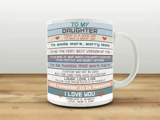 To My Daughter, Today Is A Good Day, Birthday's Gift For Daughter Mug 1635413779693.jpg