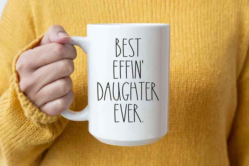 Best Effin' Daughter Ever Coffee Mug, Daughter Coffee Cup, Rae Dunn Style 1635415293769.jpg