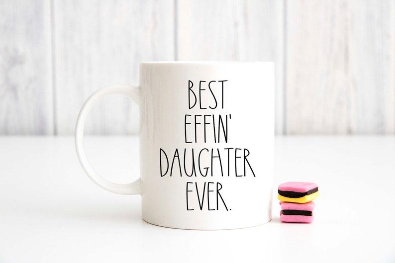 Best Effin' Daughter Ever Coffee Mug, Daughter Coffee Cup, Rae Dunn Style 1635415294319.jpg