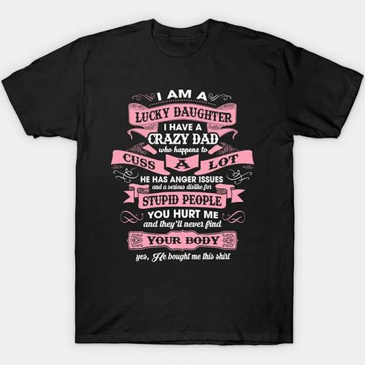 I Am A Lucky Daughter I Have A Crazy Dad Fathers Day Gift T-Shirt 1635561376511.jpg