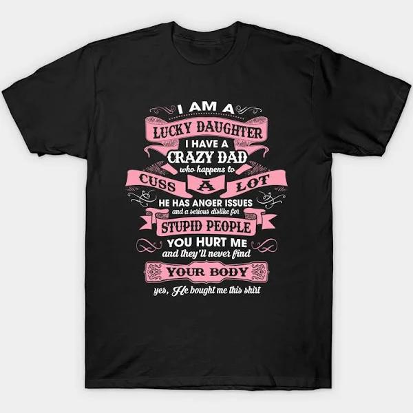 I Am A Lucky Daughter I Have A Crazy Dad Fathers Day Gift T-Shirt 1635561376511.jpg