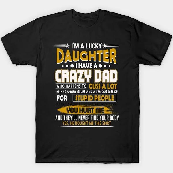 I Am A Lucky Daughter I Have A Crazy Dad We Are Cute Family T-Shirt | Funny 1635561641888.jpg