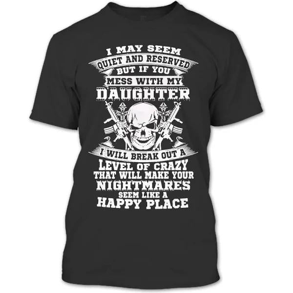 Daughter Shirts for Men, Mess T Shirts for Women, I Seem Quiet But If You Mess with My Daughter 1635561642953.jpg