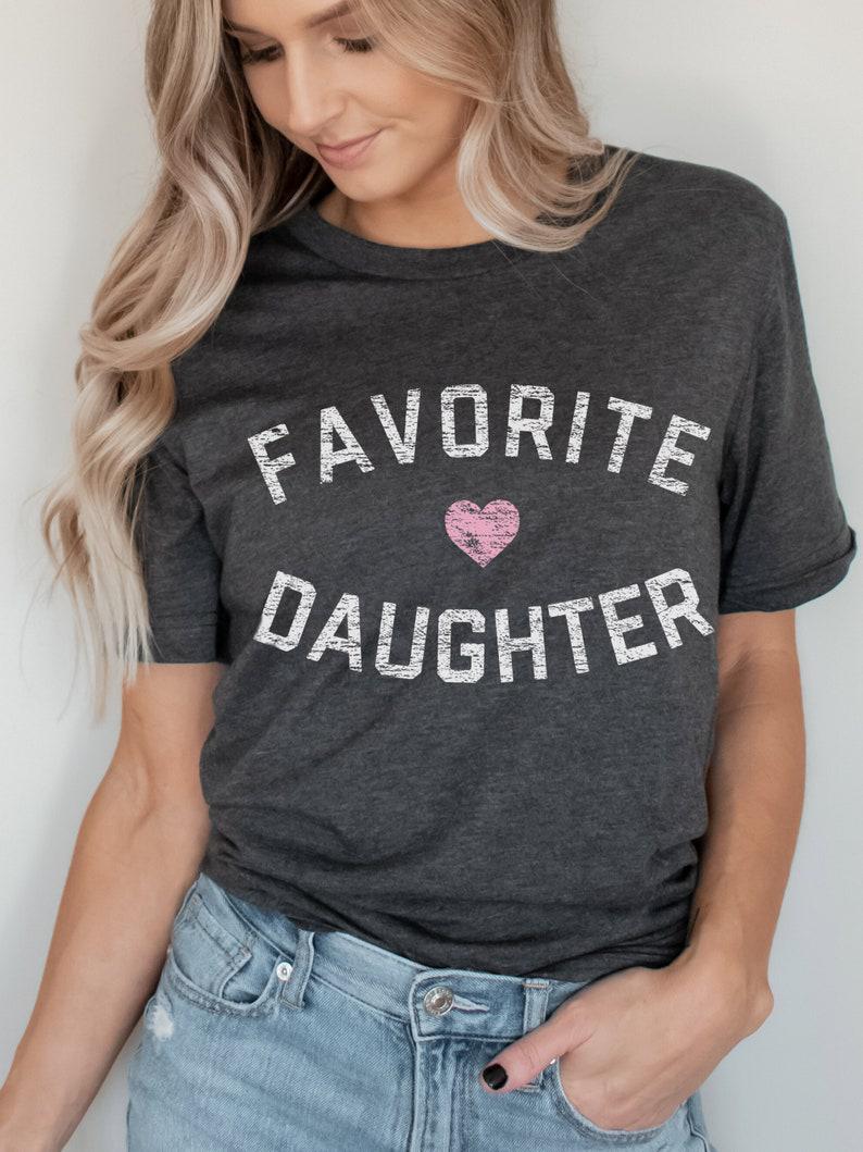 Favorite Daughter Shirt, Funny Daughter Shirt, Adult Daughter, Family Reunion Shirt 1635562575296.jpg