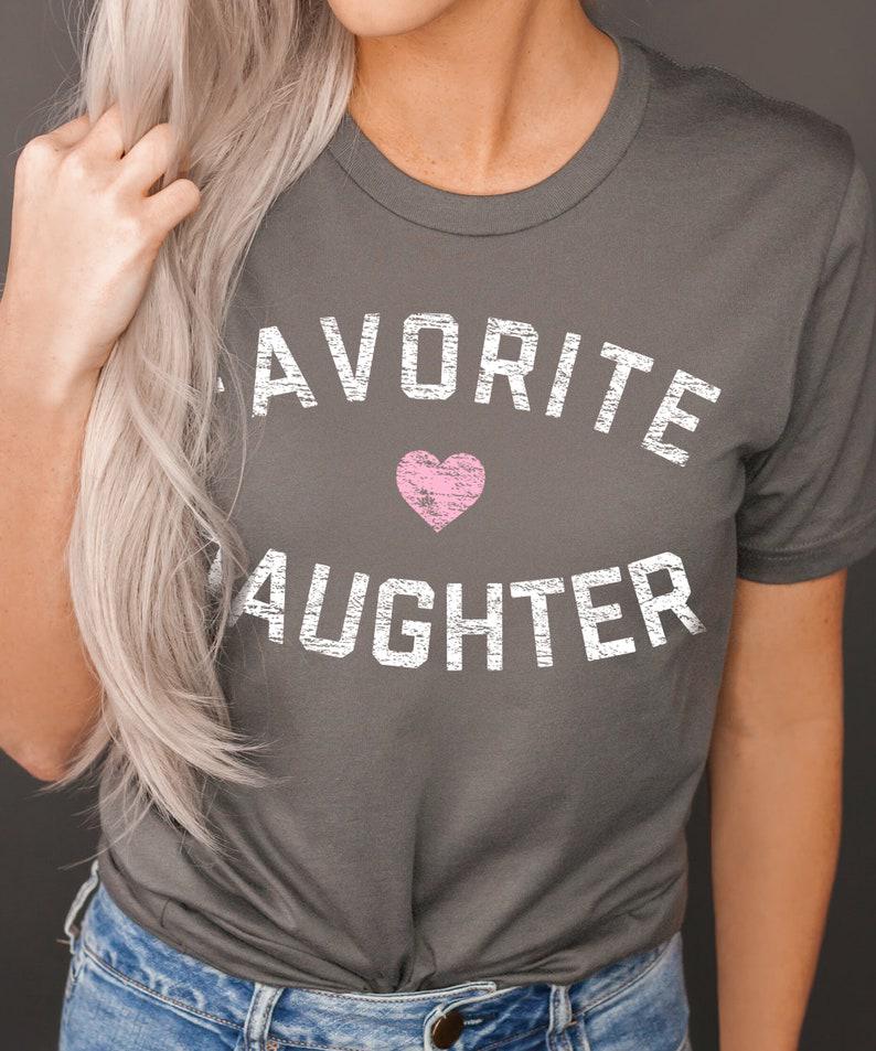 Favorite Daughter Shirt, Funny Daughter Shirt, Adult Daughter, Family Reunion Shirt 1635562576103.jpg